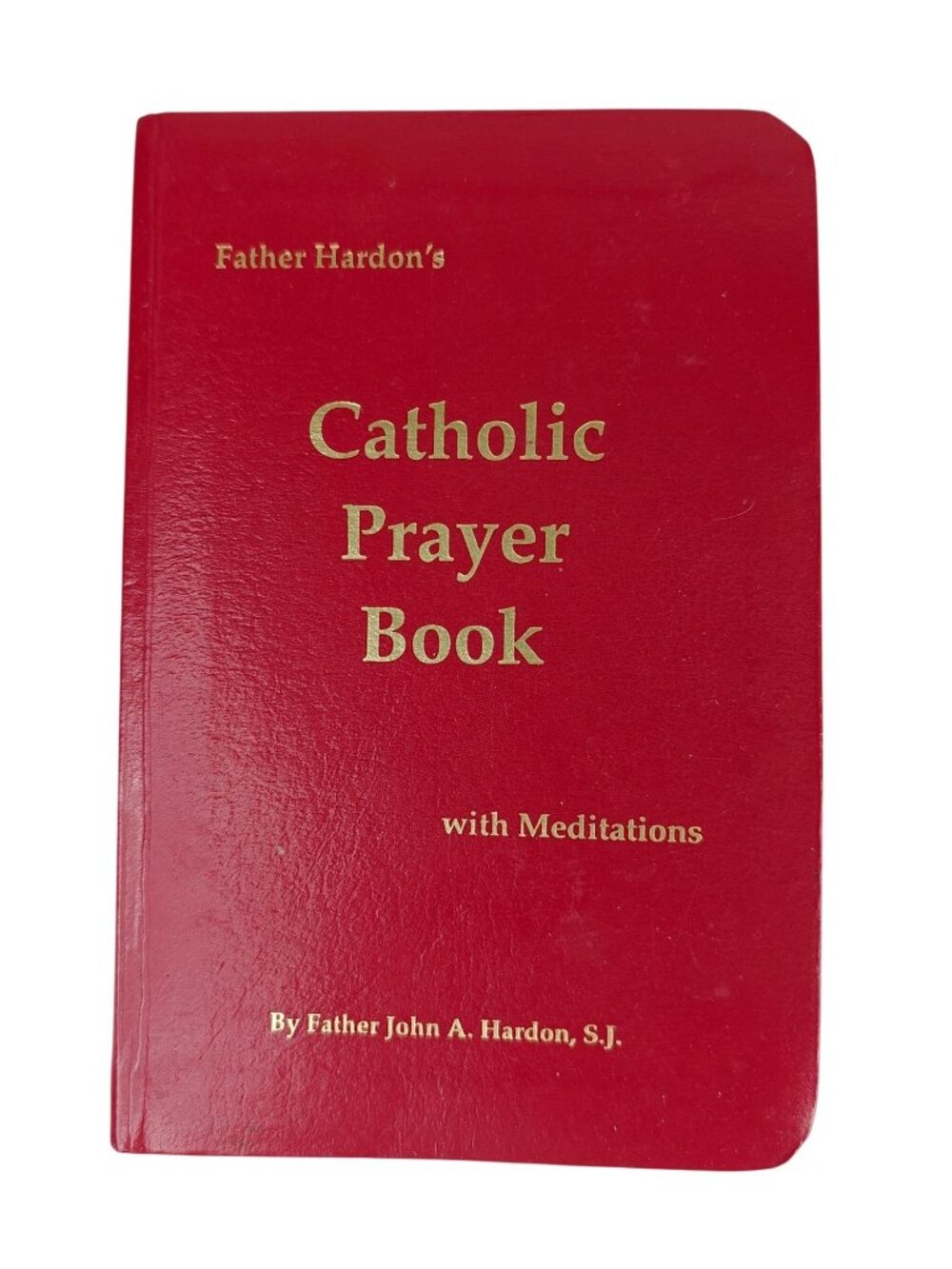 Father Hardon's Catholic Prayer Book With Meditations John A. Hardon Softcover